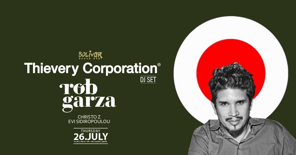 Bolivar Beach Bar: Thievery Corporation Dj Set με τον Rob Garza